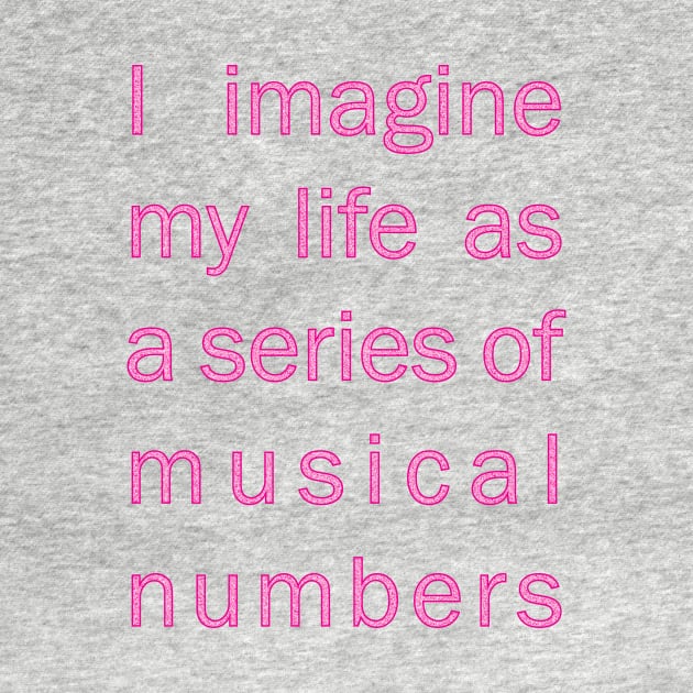 I imagine my life as a series of musical numbers by JessJ